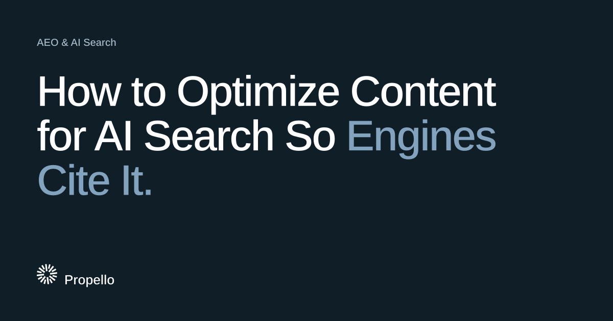 How to Optimize Content for AI Search So Engines Cite It. White and blue-grey type on a dark navy ground with a large Propello mark behind it, Propello.