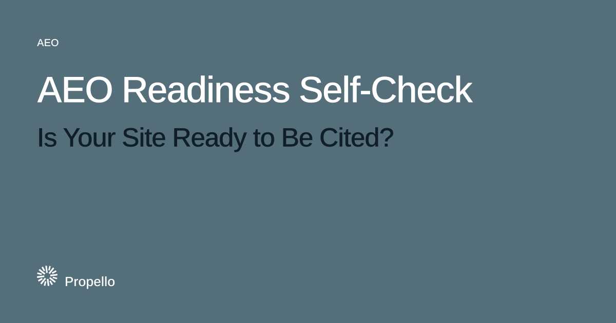 AEO Readiness Self-Check: Is Your Site Ready to Be Cited? White and dark type on a slate ground, Propello.