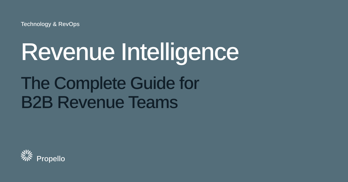Revenue Intelligence: The Complete Guide for B2B Revenue Teams. White and dark type on a slate ground, Propello.