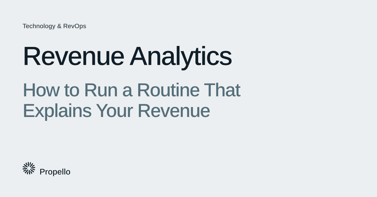 Revenue Analytics: How to Run a Routine That Explains Your Revenue. Dark and slate type on a light grey ground, Propello.