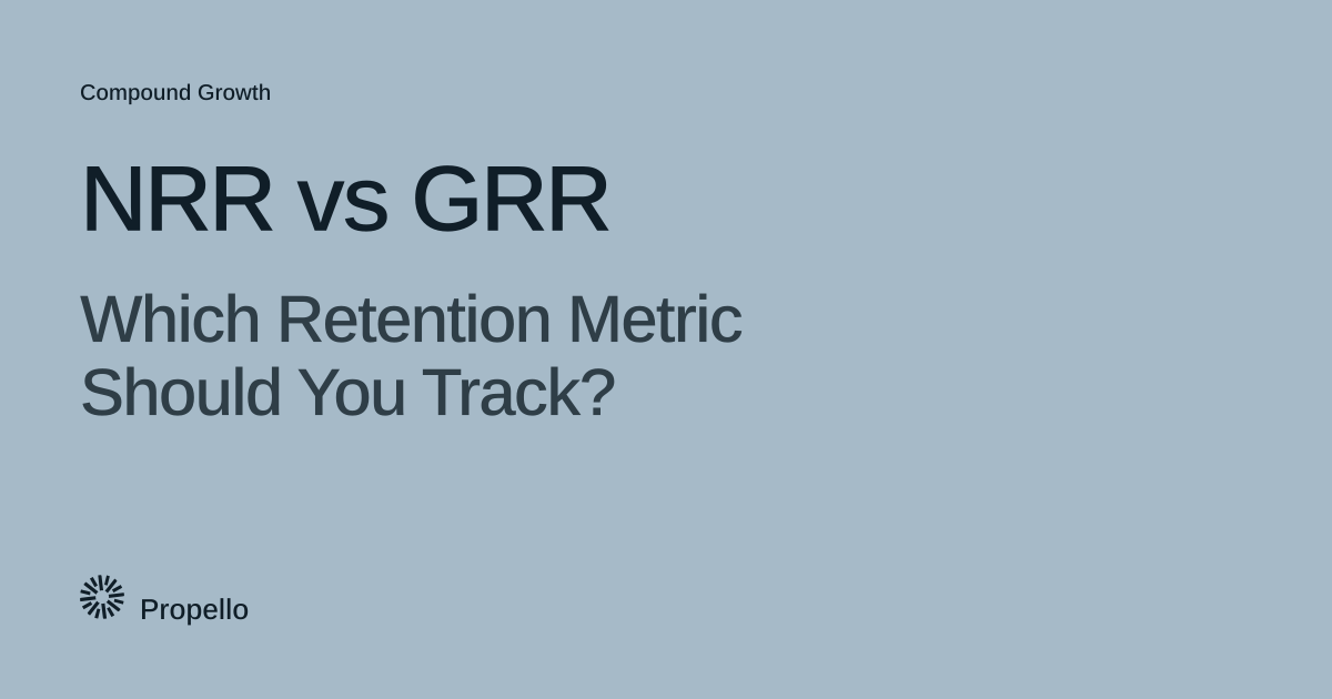 NRR vs GRR: Which Retention Metric Should You Track? Dark type on a pale blue-grey ground, Propello.