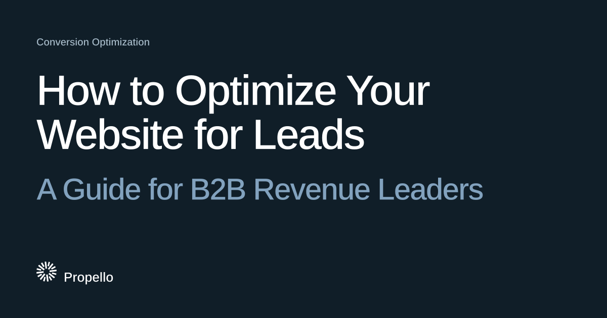 How to Optimize Your Website for Leads: A Guide for B2B Revenue Leaders. White and blue-grey type on a dark navy ground with a large Propello mark behind it, Propello.