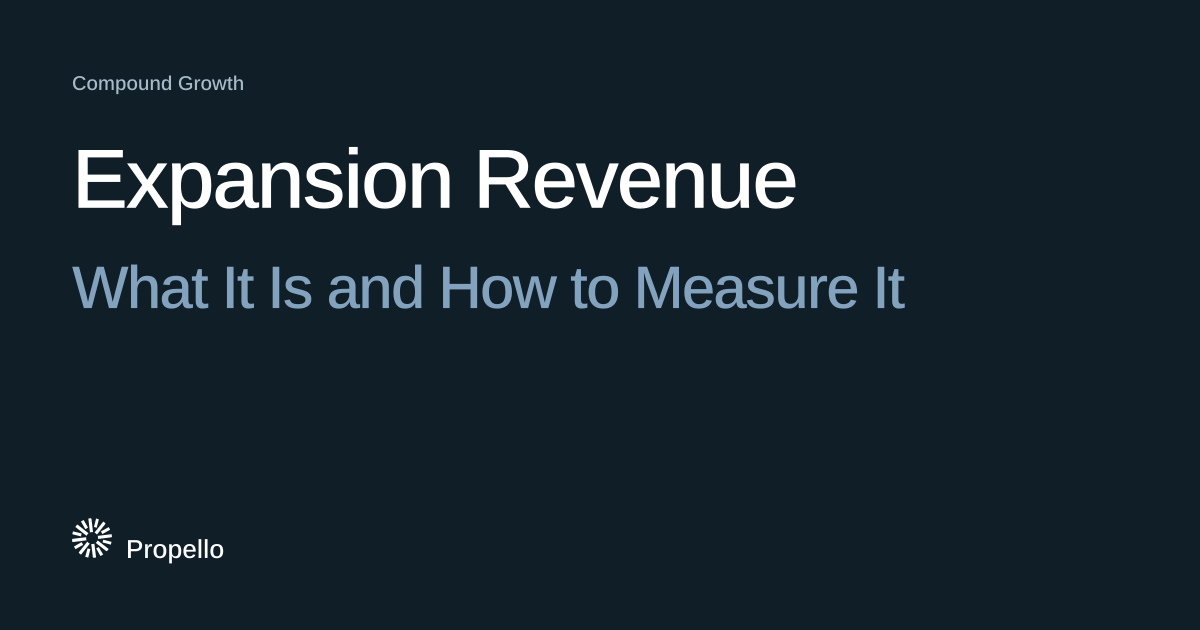 Expansion Revenue: What It Is and How to Measure It. White and steel-blue type on a deep blue-grey ground, Propello.