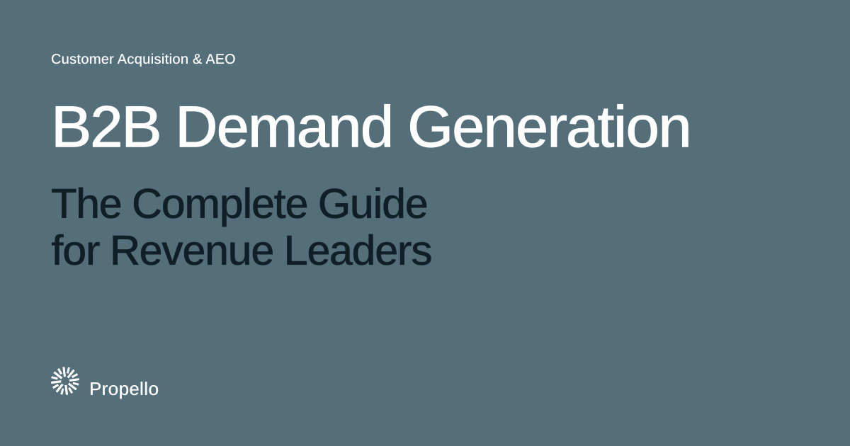 B2B Demand Generation: The Complete Guide for Revenue Leaders. White and dark type on a slate ground, Propello.