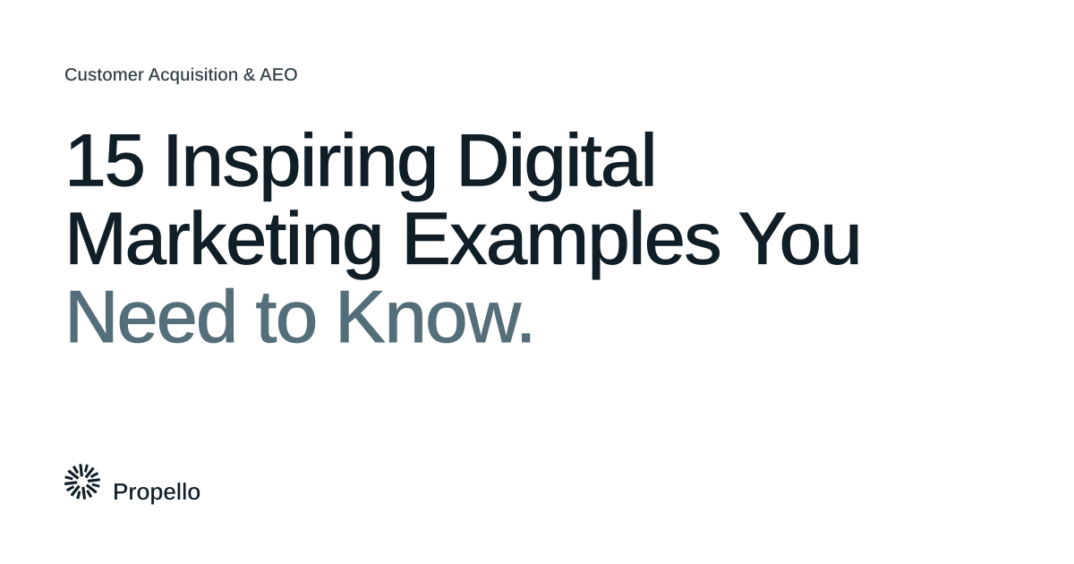 15 Inspiring Digital Marketing Examples You Need to Know. Dark and slate type on a white ground, Propello.