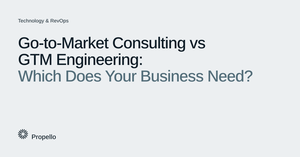 Go-to-Market Consulting vs GTM Engineering: Which Does Your Business Need? Dark and slate type on a light grey ground with a large Propello mark behind it, Propello.