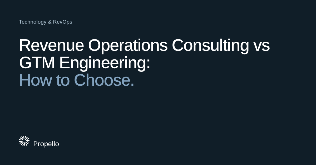 Revenue Operations Consulting vs GTM Engineering: How to Choose. White and blue-grey type on a dark navy ground with a large Propello mark behind it, Propello.