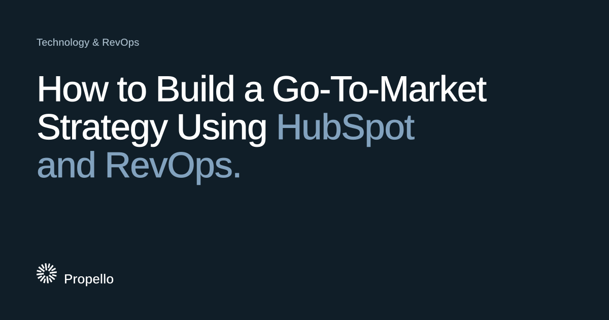 How to Build a Go-To-Market Strategy Using HubSpot and RevOps. White and steel-blue type on a deep blue-grey ground, Propello.