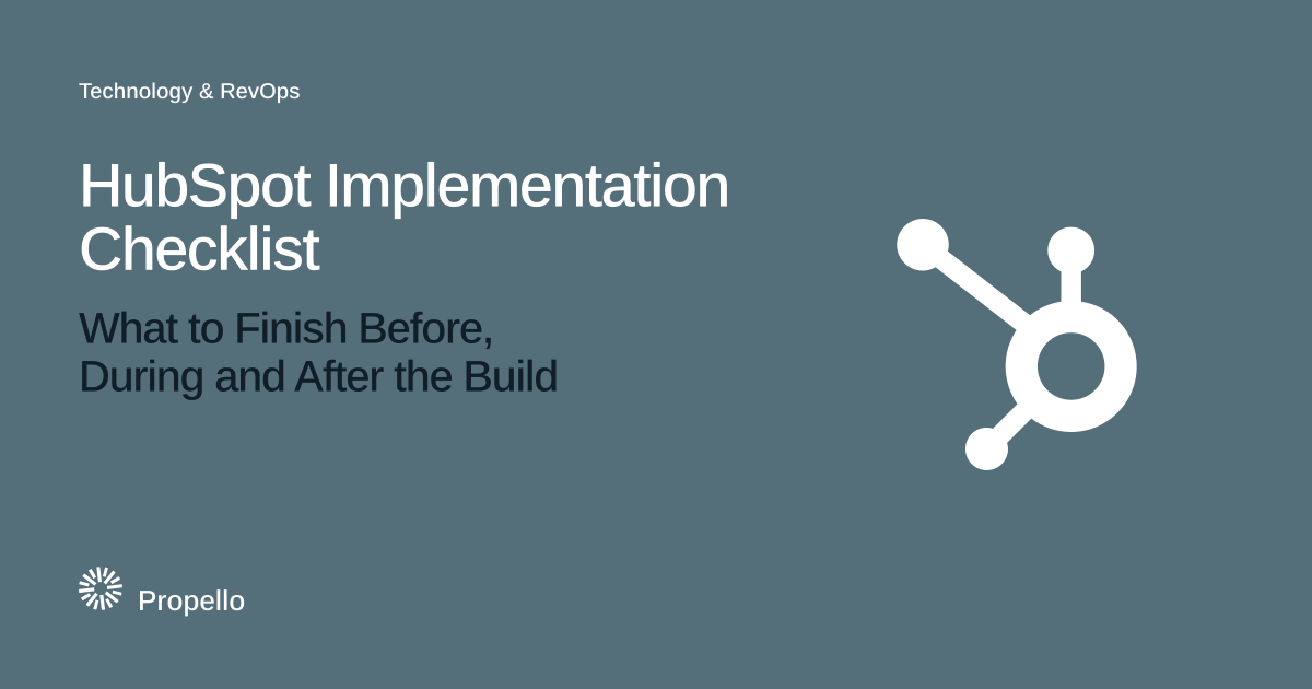 HubSpot Implementation Checklist: What to Finish Before, During and After the Build. White type on a slate ground beside the HubSpot logo, Propello.