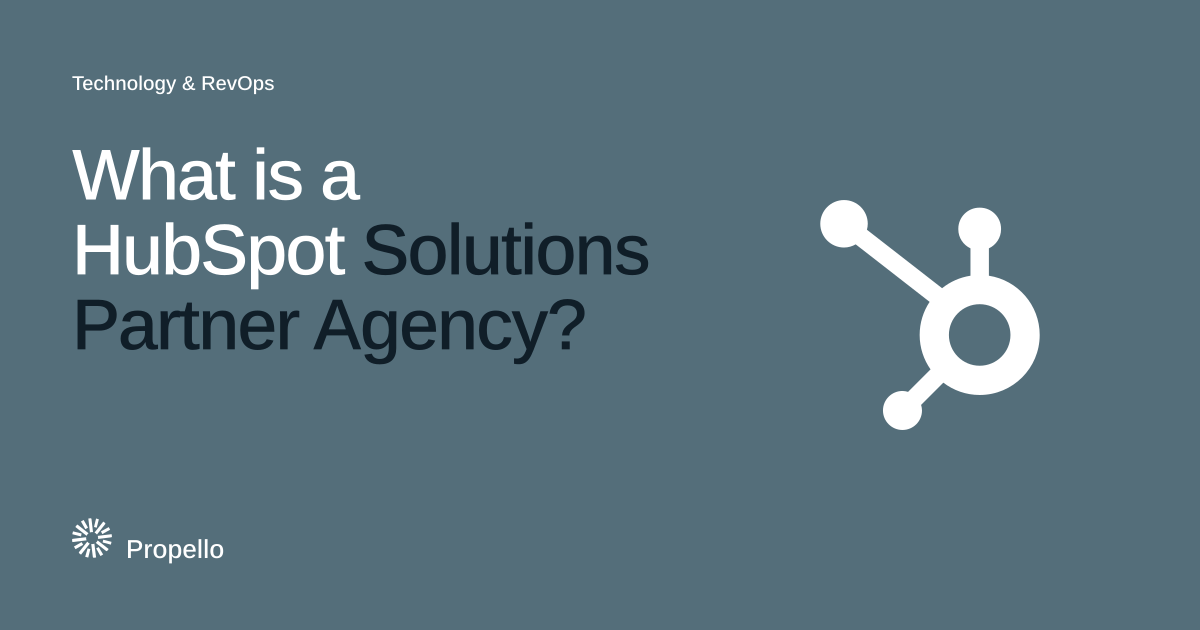 What is a HubSpot Solutions Partner Agency? White type on a slate ground beside the HubSpot logo, Propello.