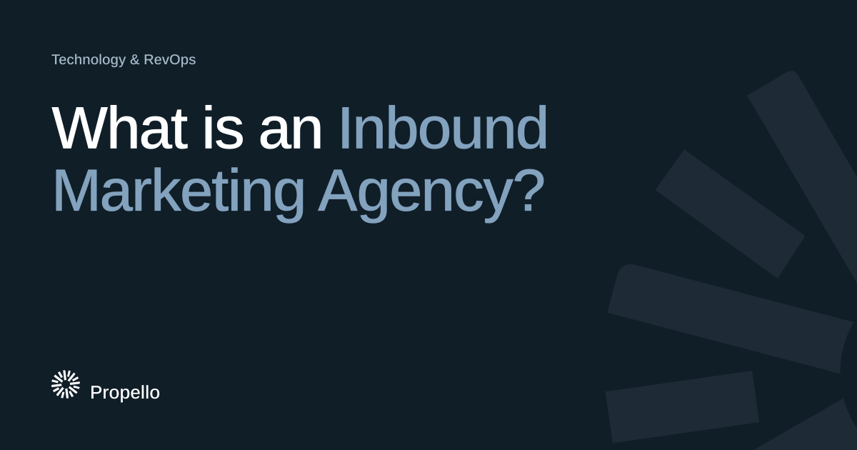 What is an Inbound Marketing Agency? White and steel-blue type on a deep blue-grey ground with a large Propello mark behind it, Propello.