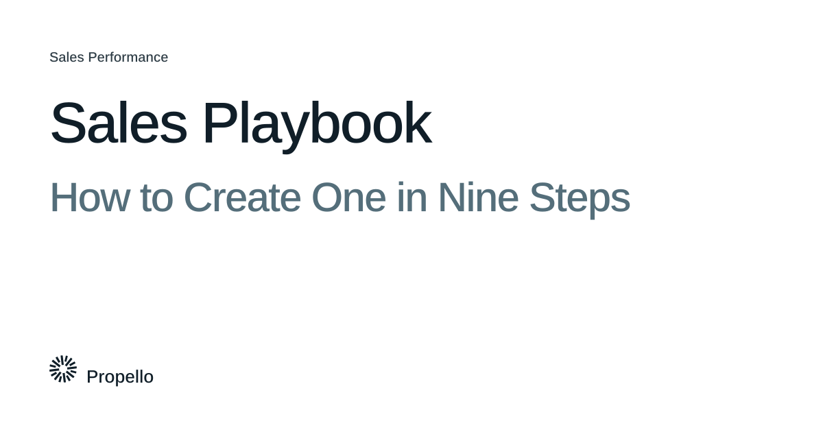 Sales Playbook: How to Create One in Nine Steps. Dark and slate type on a white ground, Propello.