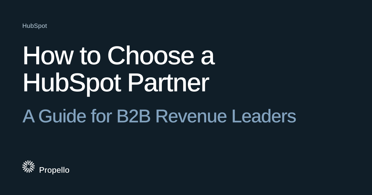 How to Choose a HubSpot Partner: A Guide for B2B Revenue Leaders. White and blue-grey type on a dark navy ground with a large Propello mark behind it, Propello.