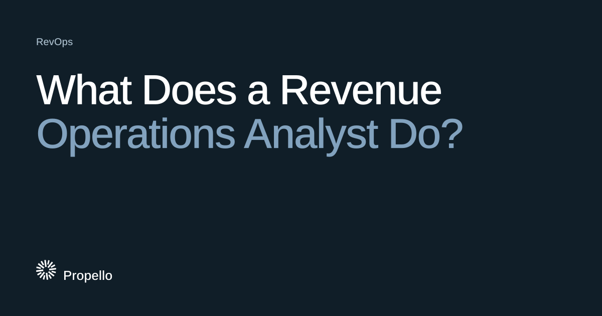 What Does a Revenue Operations Analyst Do? White and steel-blue type on a deep blue-grey ground, Propello.