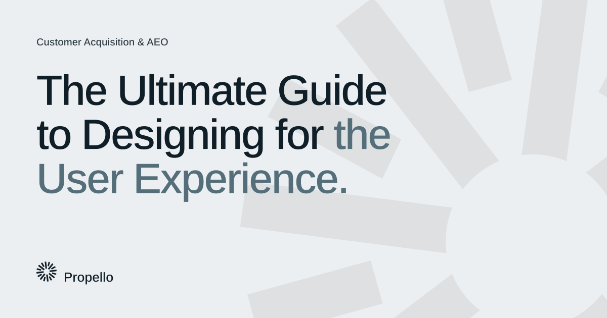 The Ultimate Guide to Designing for the User Experience. Dark and slate type on a light grey ground with a large Propello mark behind it, Propello.