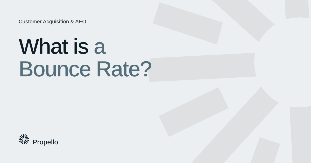 What is a Bounce Rate? Dark and slate type on a light grey ground with a large Propello mark behind it, Propello.