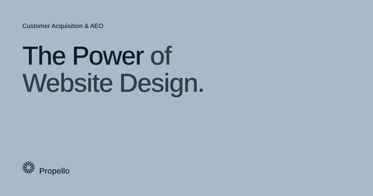 The Power of Website Design. Dark type on a pale blue-grey ground, Propello.